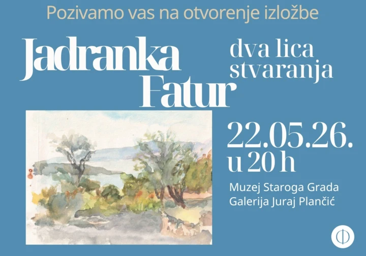22.05. - Otvaranje izložbe "Jadranka Fatur - dva lica stvaranja"